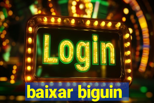 baixar biguin